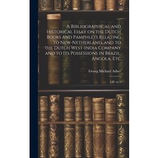 (영문도서) A Bibliographical and Historical Essay on the Dutch Books and Pamphlets Relating to New-Nethe... Hardcover, Legare Street Press, English, 9781019951378