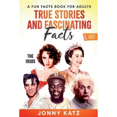 (영문도서) True Stories and Fascinating Facts About the 1950s Paperback, Old Town Publishing, English, 9781961776159