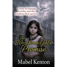 (영문도서)The Workhouse Girl's Promise: A Story of courage cruelty and the kindness that... Paperback, Independently Published, English, 9798242303850