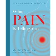 What Pain is Telling You: Your diagnosis is just the symptom Paperback, Moshpit Publishing