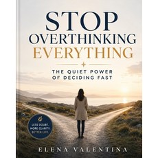 (영문도서)Stop Overthinking Everything: The Quiet Power of Deciding Fast Paperback, Independently Published, English, 9798181158870