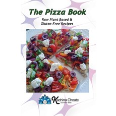 The Pizza Book Raw Plant Based & Gluten-Free Recipes Paperback, Kachina Choate