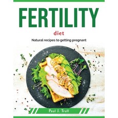 (영문도서) Fertility Diet: Natural recipes to getting pregnant Paperback, Paul J. Trull, English, 9781804379868