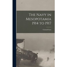 (영문도서) The Navy in Mesopotamia 1914 to 1917 Hardcover, Legare Street Press, English, 9781016541954