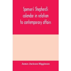 (영문도서) Spenser's Shepherd's calendar in relation to contemporary affairs Paperback, Alpha Edition, English, 9789353979737
