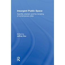 (영문도서) Insurgent Public Space: Guerrilla Urbanism and the Remaking of Contemporary Cities Hardcover, Routledge, English, 9780415779654