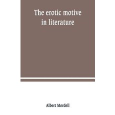(영문도서) The erotic motive in literature Paperback, Alpha Edition, English, 9789389247268