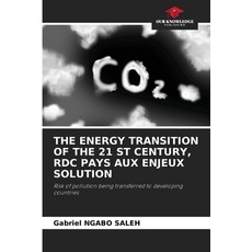 (영문도서) The Energy Transition of the 21 St Century Rdc Pays Aux Enjeux Solution Paperback, Our Knowledge Publishing, English, 9786208127138