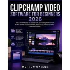 (영문도서)Clipchamp Video Software for Beginners: The Complete Step-by-Step Guide to Creat... Paperback, Independently Published, English, 9798196524462
