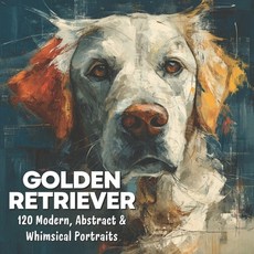 (영문도서)Golden Retriever: Modern Abstract & Whimsical Portraits Paperback, Independently Published, English, 9798277294475