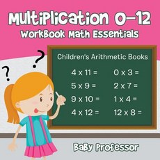 Multiplication 0-12 Workbook Math Essentials - Children's Arithmetic Books Paperback, Baby Professor, English, 9781683263708