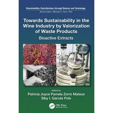 (영문도서) Towards Sustainability in the Wine Industry by Valorization of Waste Products: Bioactive Extr... Paperback, CRC Press, English, 9781032489490
