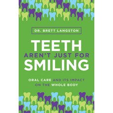 (영문도서) Teeth Aren't Just for Smiling: Oral Care and Its Impact on the Whole Body Paperback, Advantage Media Group, English, 9781642257656