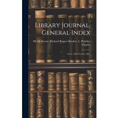 (영문도서) Library Journal General Index: Vol 1 1876-Vol 22 1897 Hardcover, Legare Street Press, English, 9781019830550