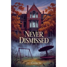 (英文圖書)Never Dismissed 平裝版, J.T. Harrow, 英文