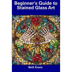 (영문도서) Beginner's Guide to Stained Glass Art Paperback, Independently Published, English, 9798857243275