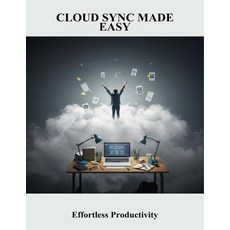 (영문도서)Cloud Sync Made Easy: Effortless Productivity Paperback, Independently Published, English, 9798264508530