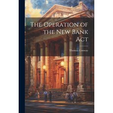 (영문도서) The Operation of the New Bank Act Paperback, Legare Street Press, English, 9781022842328