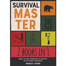 Survival Master [2 IN 1]: Ready-To-Use Strategies to Survive in the Worst Scenarios Paperback, Arianna Giostrelli, English, 9781801847285