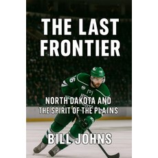 (영문도서)The Last Frontier: North Dakota and the Spirit of the Plains Paperback, Independently Published, English, 9798274893923