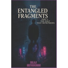 (영문도서)The Entangled Fragments: The Half That Remembers Paperback, Independently Published, English, 9798262882588
