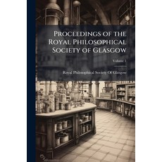 (영문도서)Proceedings of the Royal Philosophical Society of Glasgow; Volume 1 Paperback, Nabu Press, English, 9781146113557