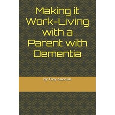 (영문도서)making it work-living with a parent with dementia Paperback, Independently Published, English, 9798279160099