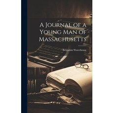 (영문도서) A Journal of a Young Man of Massachusetts Hardcover, Legare Street Press, English, 9781019814550