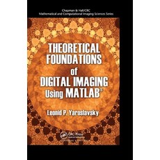 Theoretical Foundations of Digital Imaging Using Matlab� Paperback, CRC Press
