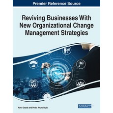 (영문도서) Reviving Businesses With New Organizational Change Management Strategies Paperback, Business Science Reference, English, 9781799874539