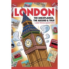 (英文圖書)London: The Unexplained The Absurd & The True - 1 000 Trivia Questions 平裝版, Independently Published, 英文
