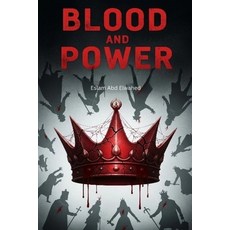 (영문도서)Blood and Power: 100 True Stories of Kings and Queens Who Killed to Rule Paperback, Independently Published, English, 9798263583033 Independently Published, English, 9798263583033