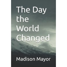 (영문도서)The Day the World Changed Paperback, Independently Published, English, 9798277626221