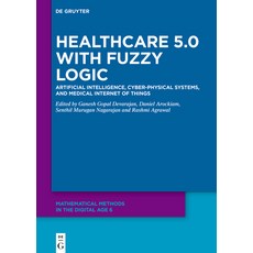 (영문도서)Healthcare 5.0 with Fuzzy Logic: Artificial Intelligence Cyber-Physical Systems... Hardcover, de Gruyter, English, 9783119145046 de Gruyter, English, 9783119145046