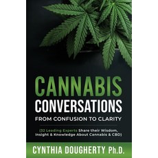 Cannabis Conversations: From Confusion to Clarity (32 Leading Experts Share their Wisdom Insight & ... Paperback, Murphy Press