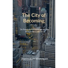 (영문도서)The City of Becoming: On Freedom Recognition and the Bridges Between Us Paperback, Notion Press, English, 9798900893723