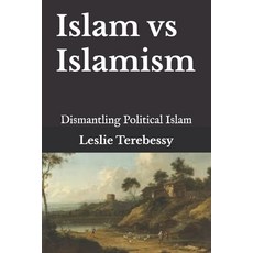(영문도서) Islam vs Islamism: Dismantling Political Islam Paperback, Independently Published, English, 9798304811002