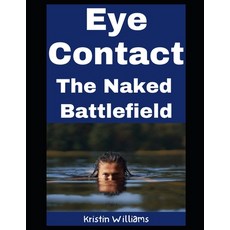 (영문도서)Eye Contact: The Naked Battlefield Paperback, Independently Published, English, 9798279000401