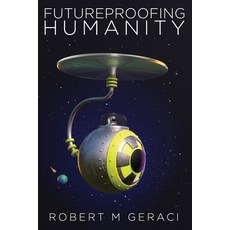 (영문도서)Futureproofing Humanity Paperback, Robert M Geraci, English, 9798999953506