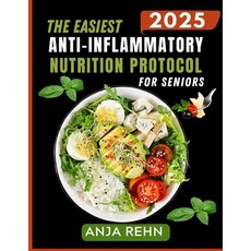 (영문도서)The Easiest Anti-Inflammatory Nutrition Protocol for Seniors: Effortless Senior... Paperback, Independently Published, English, 9798299171310