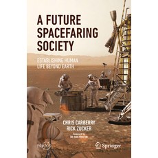 (영문도서)A Future Spacefaring Society: Establishing Human Life Beyond Earth Paperback