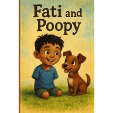 (영문도서)Fati And Poopy: Fati and Poopy: A Journey of Courage Friendship and Triumph Paperback, Independently Published, English, 9798296873439