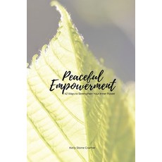 (영문도서) Peaceful Empowerment: 42 Ways to Strengthen Your Inner Power Paperback, Createspace Independent Pub..., English, 9781974121762