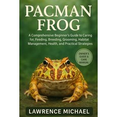 (英文圖書)Pacman Frog: Comprehensive Beginner's Guide to Caring for Feeding Breeding Gr... 平裝版, Independently Published, 英文