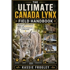 (영문도서)The Ultimate Canada Lynx Field Handbook: A complete guide to behavior habitat ... Paperback, Independently Published, English, 9798259411876 Independently Published, English, 9798259411876