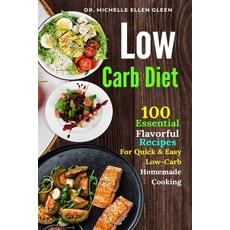 (영문도서) Low Carb Diet: 100 Essential Flavorful Recipes For Quick & Easy Low-Carb Homemade Cooking Paperback, Oas-Global Press, English, 9781637503508