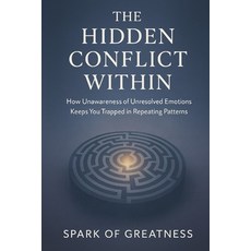 (英文圖書)The Hidden Conflict Within: How Unawareness of Unresolved Emotions Keeps You Tra... 平裝版, Independently Published, 英文