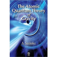 The Atomic Quantum Theory of Gravity, Cambridge International Science Publishing