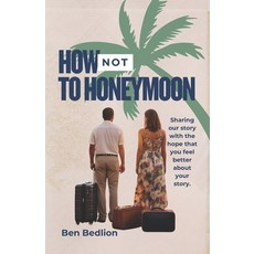 (영문도서) How Not to Honeymoon Paperback, Independently Published, English, 9798309626731