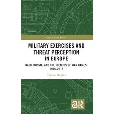 (영문도서)Military Exercises and Threat Perception in Europe: Nato Russia and the Politi... Hardcover, Routledge, English, 9781041234210